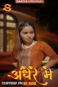  Andhere Mein (2025) S01 Saathi Hindi Unrated Webseries