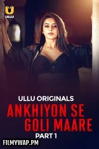  Ankhiyon Se Goli Maare (2025) Ullu Hindi Unrated Web Series