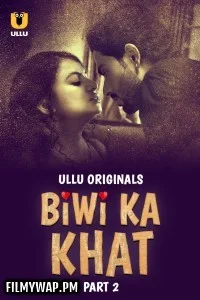  Biwi Ka Khat (2025) Part 2 Ullu Hindi Unrated Web Series