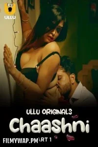  Chaashni (2025) Ullu Hindi Unrated Web Series