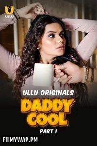  Daddy Cool (2025) Part 1 ULLU Hindi Unrated Webseries