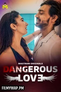  Dangerous Love (2025) Season 1 MasTram Hindi Unrated Webseries