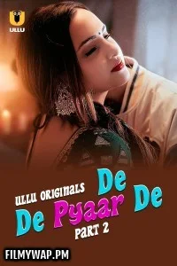  De De Pyaar De (2025) Part 2 ULLU Hindi Unrated Webseries