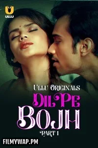  Dil Pe Bojh (2025) Part 1 ULLU Hindi Unrated Webseries
