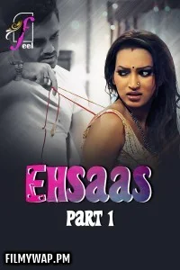  Ehsaas (2025) Part 1 Feel Hindi Unrated Webseries
