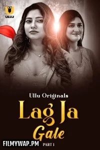  Lag Ja Gale (2025) Ullu Hindi Unrated Web Series