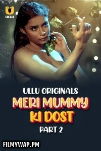  Meri Mummy Ki Dost (2025) Part 2 ULLU Hindi Unrated Webseries