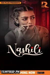  Nashili (2025) RioPlus Hindi Unrated Web Series