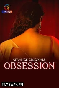  Obsession (2025) S01 Atrangii Hindi Unrated Webseries