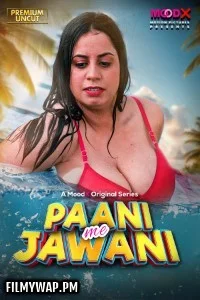  Paani Me Jawani (2025) S01 MoodX Hindi Unrated Webseries