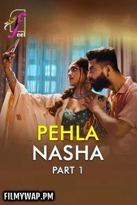  Pehla Nasha (2026) Part 1 Feel Hindi Unrated Webseries