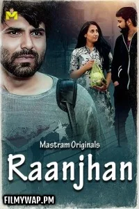  Raanjhan (2025) Mastram Hindi Unrated Web Series