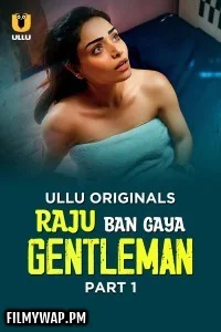  Raju Ban Gaya Gentleman (2025) Part 1 ULLU Hindi  Webseries