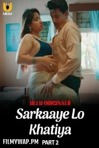  Sarkaaye Lo Khatiya (2025) Part 2 Ullu Hindi Unrated Web Series