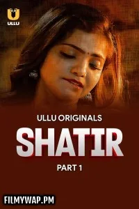  Shatir (2025) Ullu Hindi Unrated Web Series