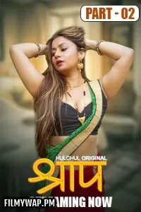  Shraap (2025) HulChul Hindi Unrated Web Series