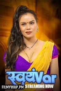  Svayamvar (2025) HulChul Hindi Unrated Web Series