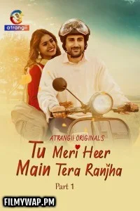  Tu Meri Heer Main Tera Ranjha (2025) Part 1 Atrangii Hindi Unrated Webseries