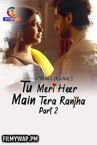  Tu Meri Heer Main Tera Ranjha (2025) Part 2 Atrangii Hindi Unrated Webseries