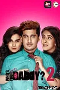 Whos Your Daddy 2 (2020) Hindi Web Series
